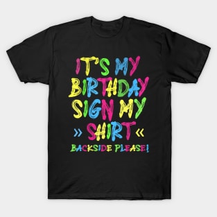 Its My Birthday Sign My Shirt Backside Please Funny Birthday T-Shirt